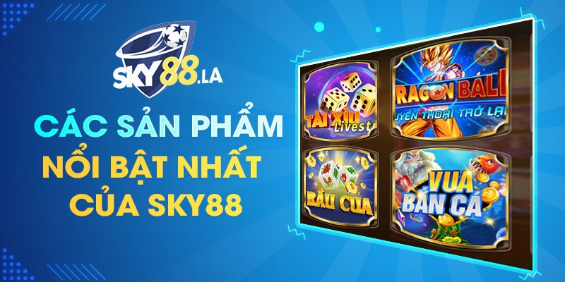Các sản phẩm SKY88 nổi bật nhất
