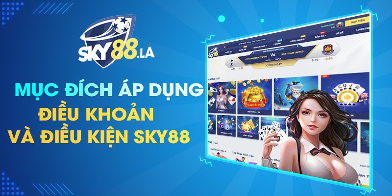 Mục đích áp dụng điều khoản và điều kiện SKY88