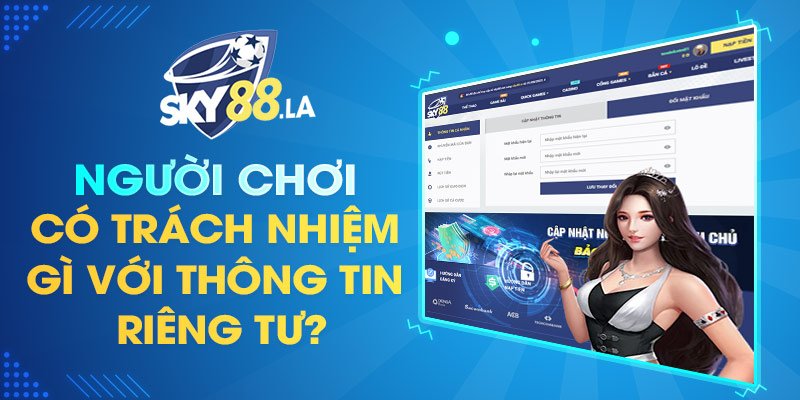Trách nhiệm của người chơi với thông tin riêng tư
