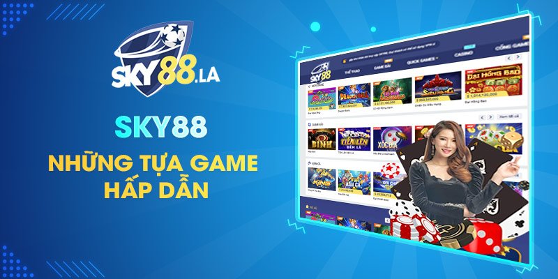 Tựa game hấp dẫn tại SKY88