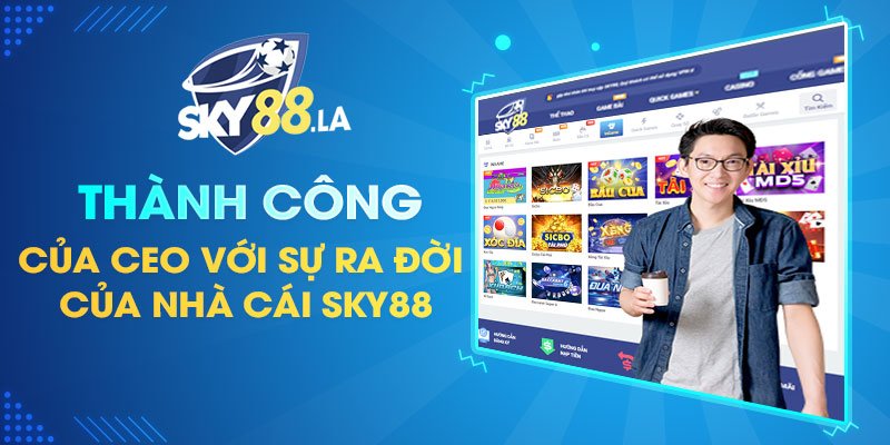 Thành công của CEO với sự ra đời của nhà cái SKY88